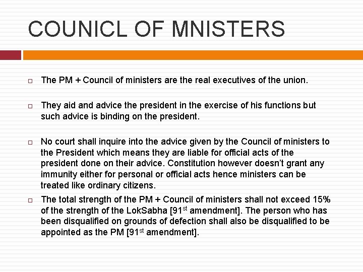 COUNICL OF MNISTERS The PM + Council of ministers are the real executives of