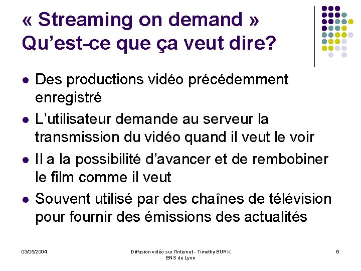  « Streaming on demand » Qu’est-ce que ça veut dire? l l Des