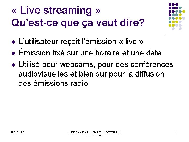  « Live streaming » Qu’est-ce que ça veut dire? l l l L’utilisateur