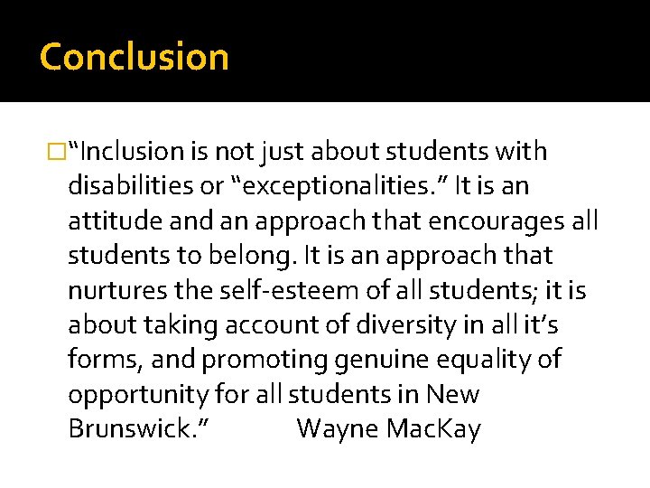 Conclusion �“Inclusion is not just about students with disabilities or “exceptionalities. ” It is