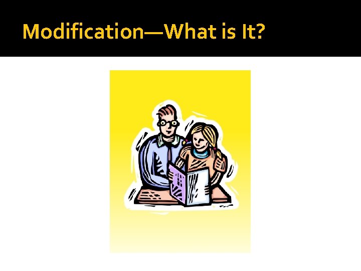 Modification—What is It? 
