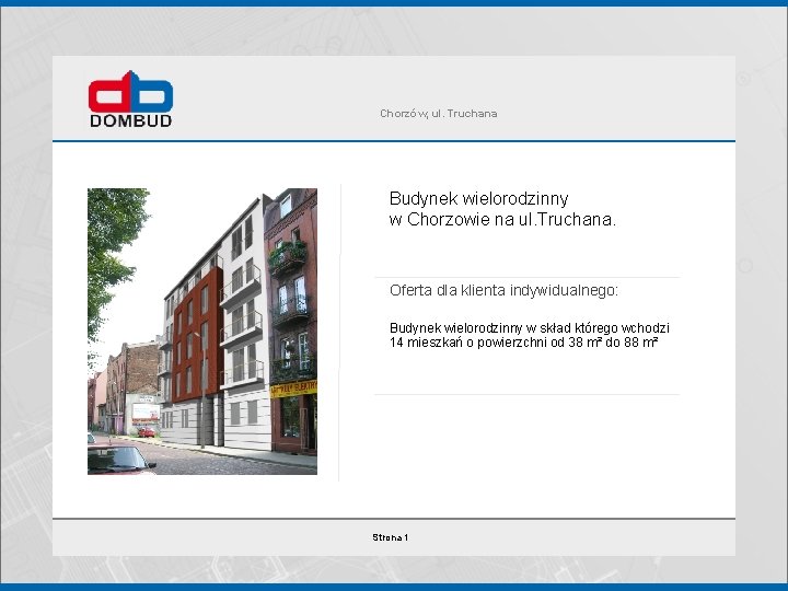 Chorzów, ul. Truchana Budynek wielorodzinny w Chorzowie na ul. Truchana. Oferta dla klienta indywidualnego: