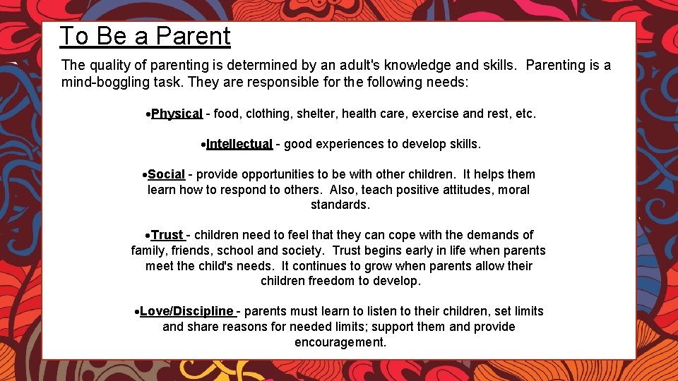 To Be a Parent The quality of parenting is determined by an adult's knowledge