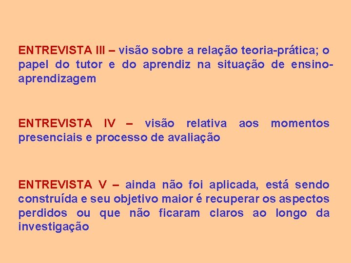 ENTREVISTA III – visão sobre a relação teoria-prática; o papel do tutor e do