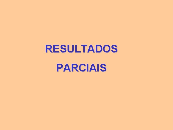 RESULTADOS PARCIAIS 