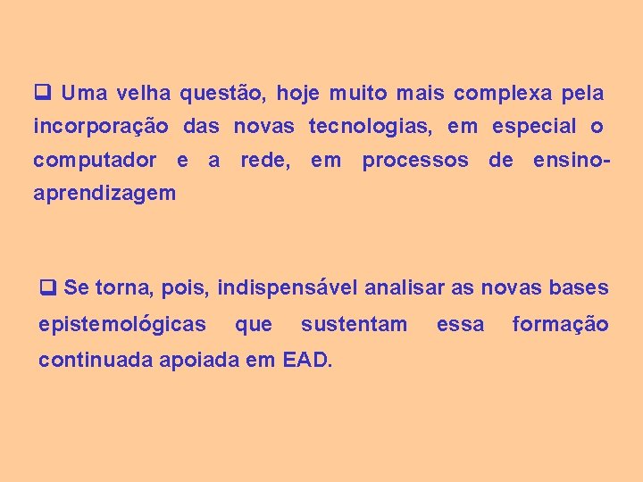  Uma velha questão, hoje muito mais complexa pela incorporação das novas tecnologias, em