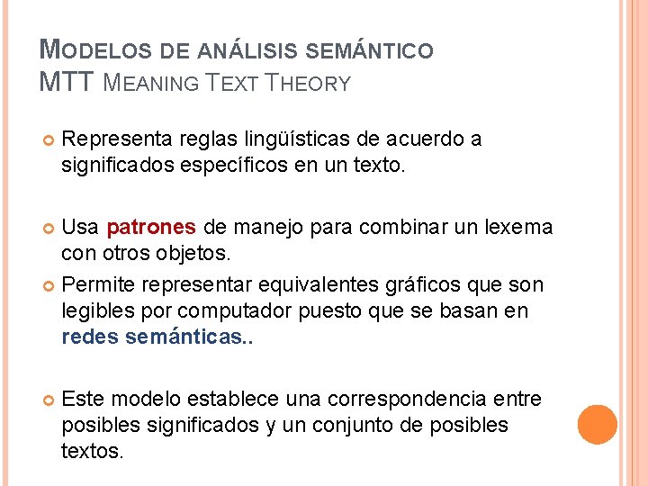 MODELOS DE ANÁLISIS SEMÁNTICO MTT MEANING TEXT THEORY Representa reglas lingüísticas de acuerdo a