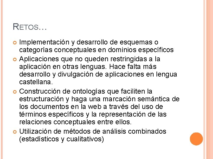 RETOS… Implementación y desarrollo de esquemas o categorías conceptuales en dominios específicos Aplicaciones que