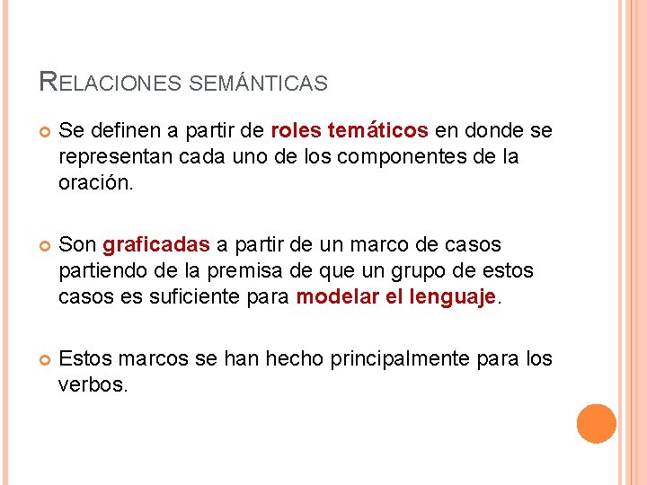 RELACIONES SEMÁNTICAS Se definen a partir de roles temáticos en donde se representan cada