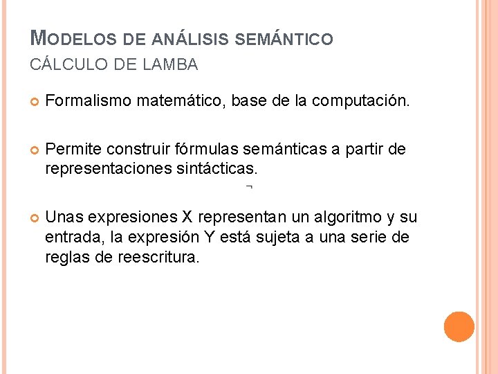 MODELOS DE ANÁLISIS SEMÁNTICO CÁLCULO DE LAMBA Formalismo matemático, base de la computación. Permite
