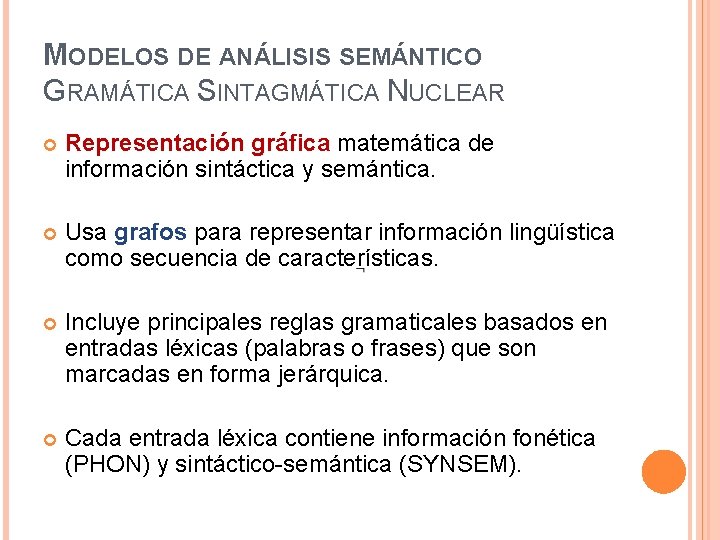 MODELOS DE ANÁLISIS SEMÁNTICO GRAMÁTICA SINTAGMÁTICA NUCLEAR Representación gráfica matemática de información sintáctica y