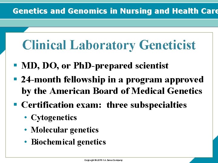 Genetics and Genomics in Nursing and Health Care Clinical Laboratory Geneticist § MD, DO,