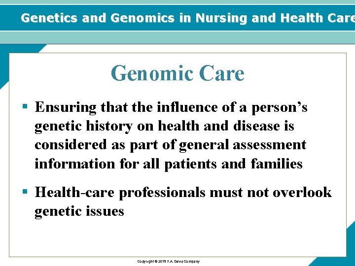 Genetics and Genomics in Nursing and Health Care Genomic Care § Ensuring that the