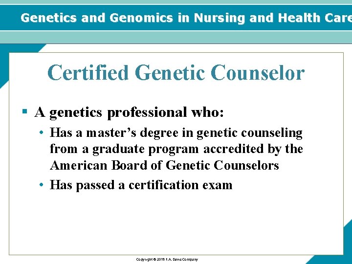 Genetics and Genomics in Nursing and Health Care Certified Genetic Counselor § A genetics