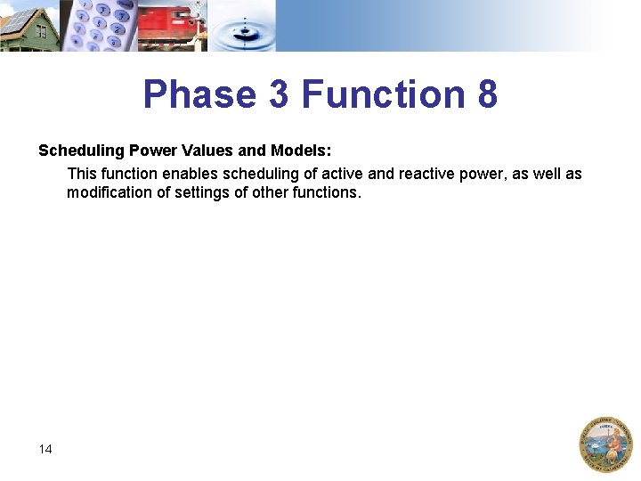 Phase 3 Function 8 Scheduling Power Values and Models: This function enables scheduling of Phase 3 Function 8 Scheduling Power Values and Models: This function enables scheduling of