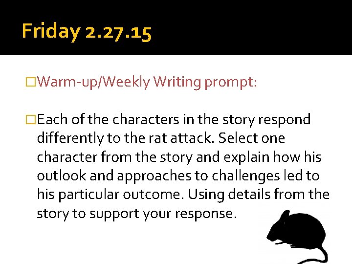 Friday 2. 27. 15 �Warm-up/Weekly Writing prompt: �Each of the characters in the story