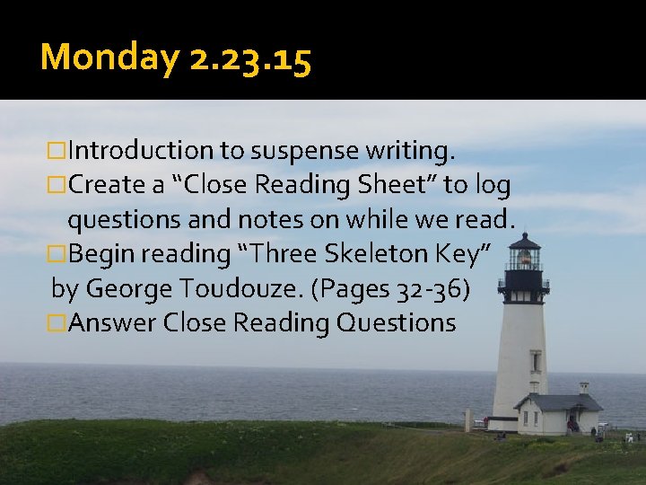 Monday 2. 23. 15 �Introduction to suspense writing. �Create a “Close Reading Sheet” to