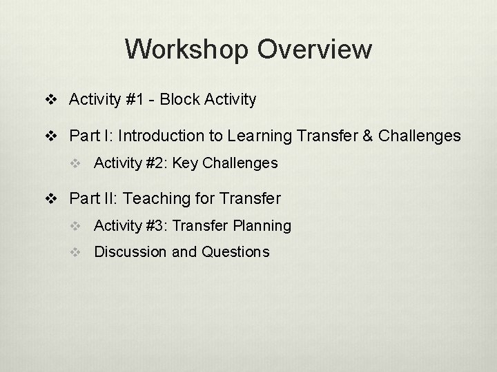 Workshop Overview v Activity #1 - Block Activity v Part I: Introduction to Learning