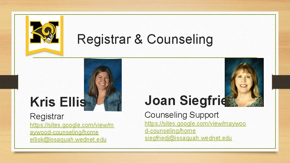 Registrar & Counseling Kris Ellis Registrar https: //sites. google. com/view/m aywood-counseling/home ellisk@issaquah. wednet. edu