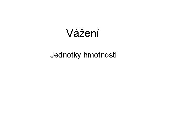 Vážení Jednotky hmotnosti 