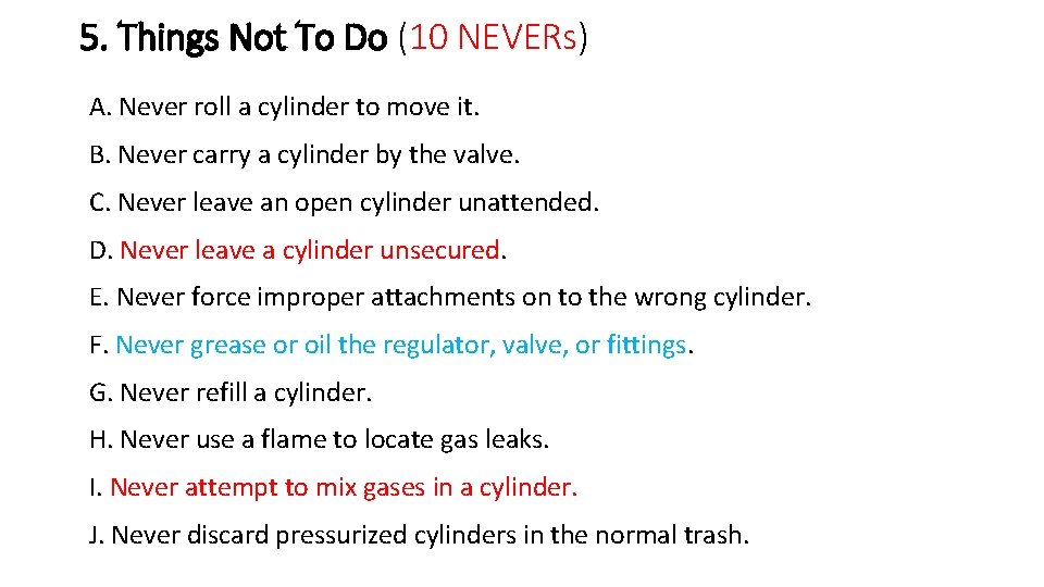 5. Things Not To Do (10 NEVERs) A. Never roll a cylinder to move