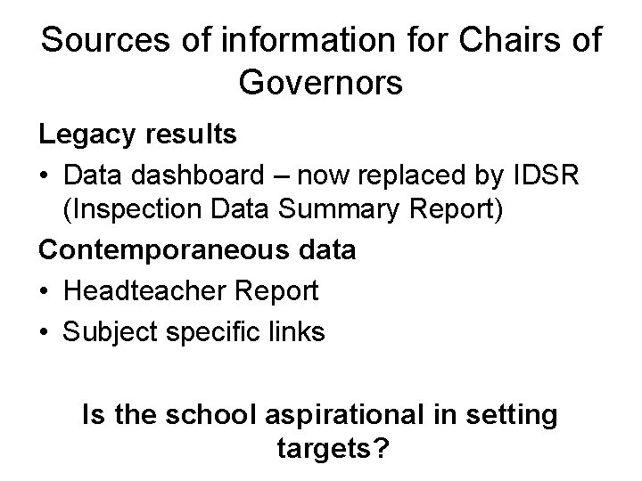 Sources of information for Chairs of Governors Legacy results • Data dashboard – now