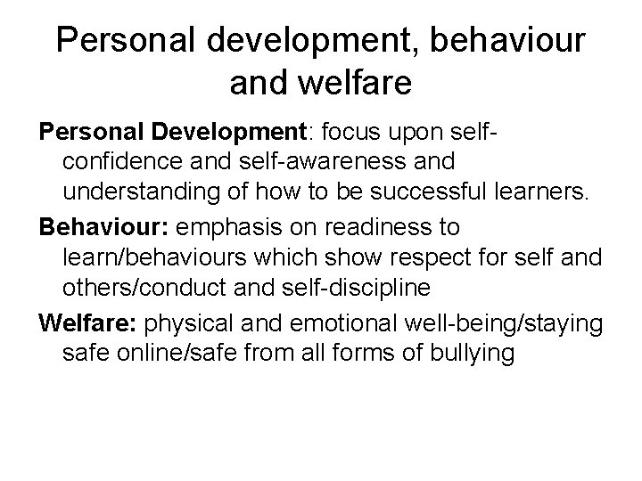 Personal development, behaviour and welfare Personal Development: focus upon selfconfidence and self-awareness and understanding