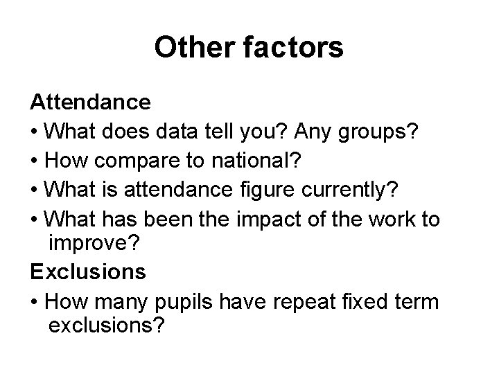 Other factors Attendance • What does data tell you? Any groups? • How compare