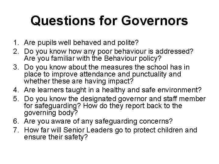 Questions for Governors 1. Are pupils well behaved and polite? 2. Do you know