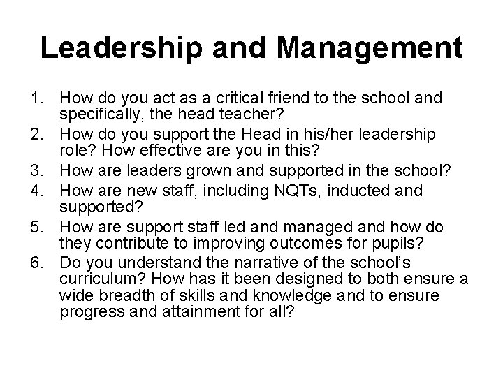 Leadership and Management 1. How do you act as a critical friend to the