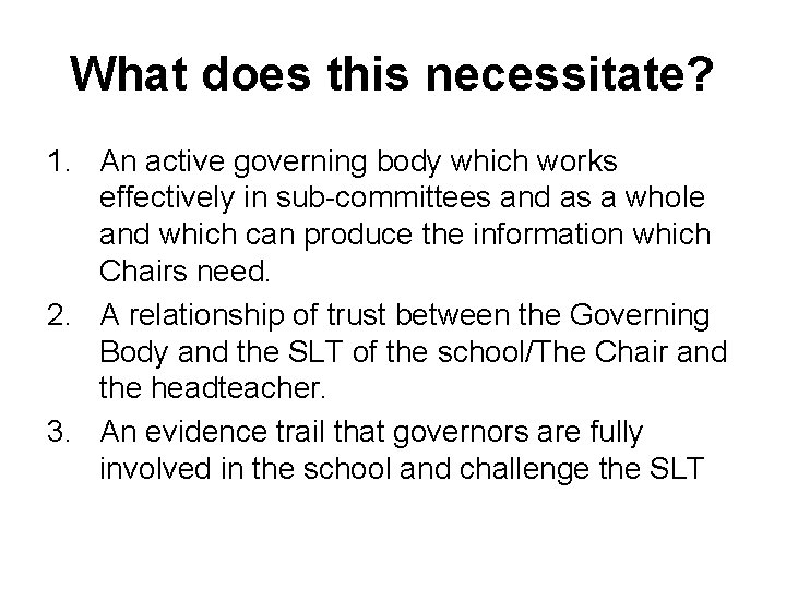 What does this necessitate? 1. An active governing body which works effectively in sub-committees