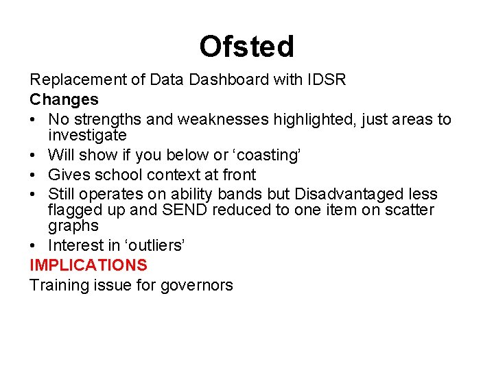 Ofsted Replacement of Data Dashboard with IDSR Changes • No strengths and weaknesses highlighted,