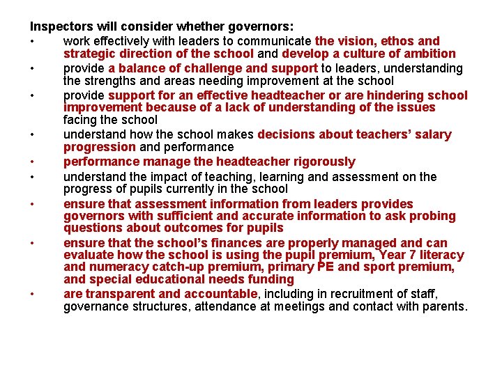 Inspectors will consider whether governors: • work effectively with leaders to communicate the vision,