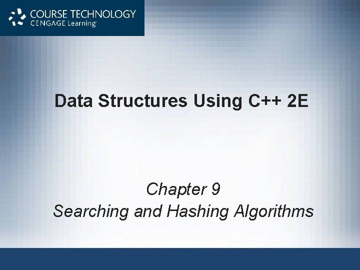 Data Structures Using C++ 2 E Chapter 9 Searching and Hashing Algorithms 