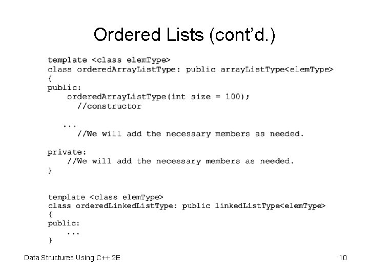 Ordered Lists (cont’d. ) Data Structures Using C++ 2 E 10 