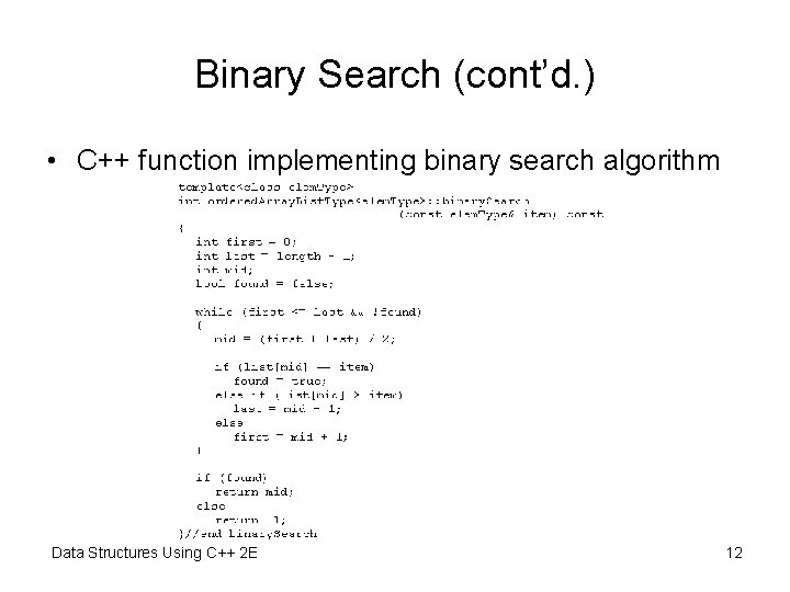 Binary Search (cont’d. ) • C++ function implementing binary search algorithm Data Structures Using