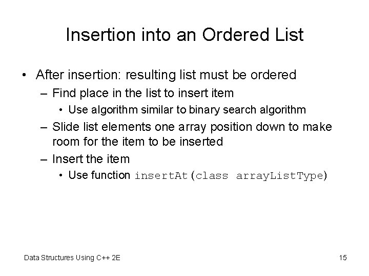 Insertion into an Ordered List • After insertion: resulting list must be ordered –