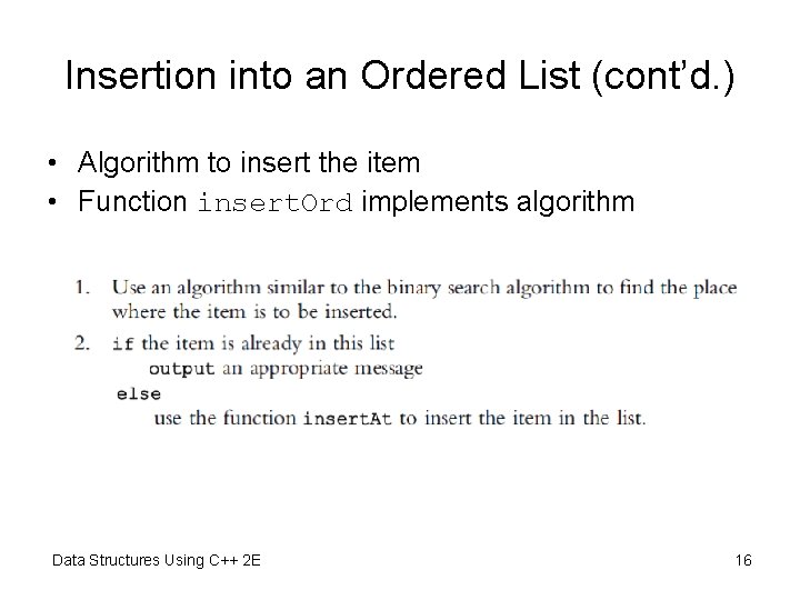 Insertion into an Ordered List (cont’d. ) • Algorithm to insert the item •