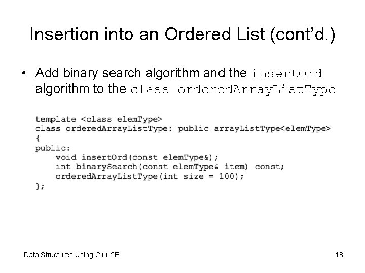 Insertion into an Ordered List (cont’d. ) • Add binary search algorithm and the