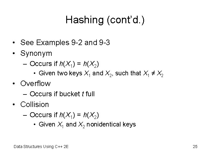 Hashing (cont’d. ) • See Examples 9 -2 and 9 -3 • Synonym –
