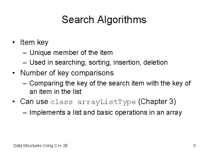 Search Algorithms • Item key – Unique member of the item – Used in