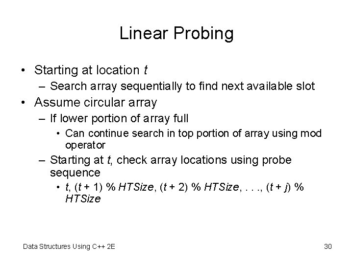 Linear Probing • Starting at location t – Search array sequentially to find next