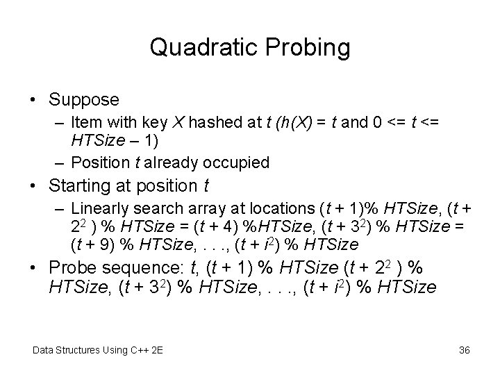 Quadratic Probing • Suppose – Item with key X hashed at t (h(X) =