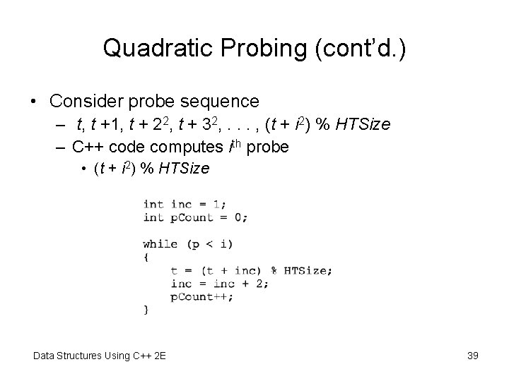 Quadratic Probing (cont’d. ) • Consider probe sequence – t, t +1, t +