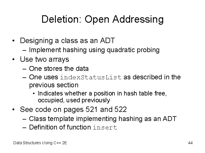 Deletion: Open Addressing • Designing a class as an ADT – Implement hashing using