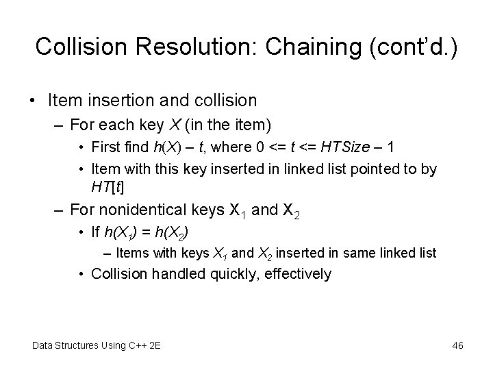 Collision Resolution: Chaining (cont’d. ) • Item insertion and collision – For each key