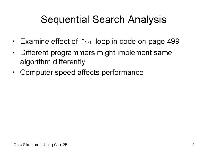 Sequential Search Analysis • Examine effect of for loop in code on page 499