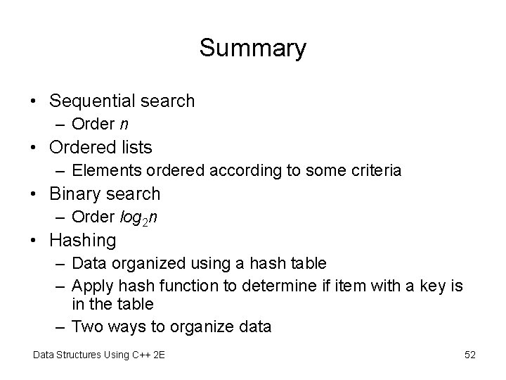 Summary • Sequential search – Order n • Ordered lists – Elements ordered according