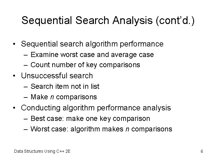 Sequential Search Analysis (cont’d. ) • Sequential search algorithm performance – Examine worst case