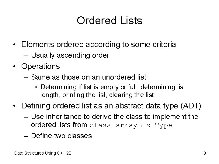 Ordered Lists • Elements ordered according to some criteria – Usually ascending order •